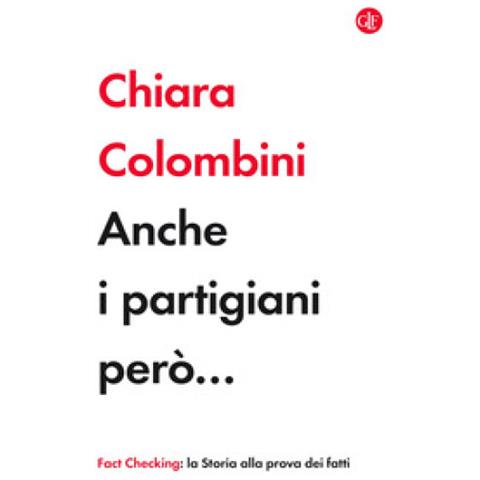 Chiara Colombini - Anche I Partigiani Però. . . - Foto 1
