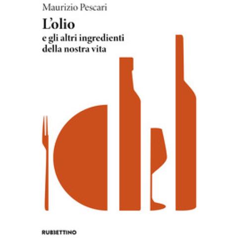 Maurizio Pescari - L'olio E Gli Altri Ingredienti Della Nostra Vita - Foto 1