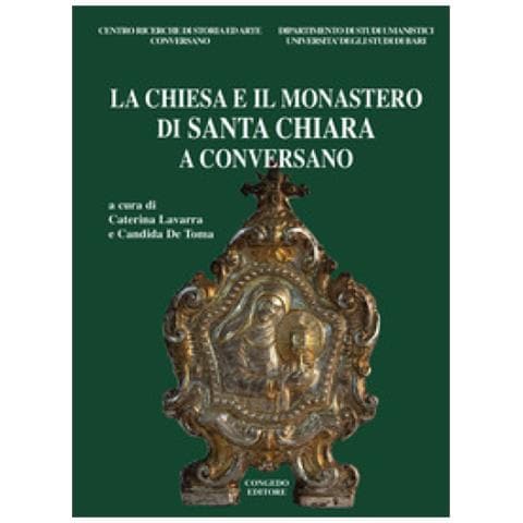 Caterina Lavarra - La Chiesa e il Monastero di Santa Chiara a Conversano - Foto 1