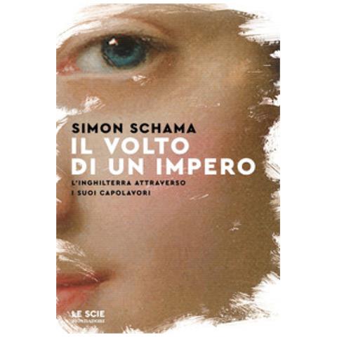 Simon Schama - Il Volto Di Un Impero. L'inghilterra Attraverso I Suoi Capolavori - Foto 2