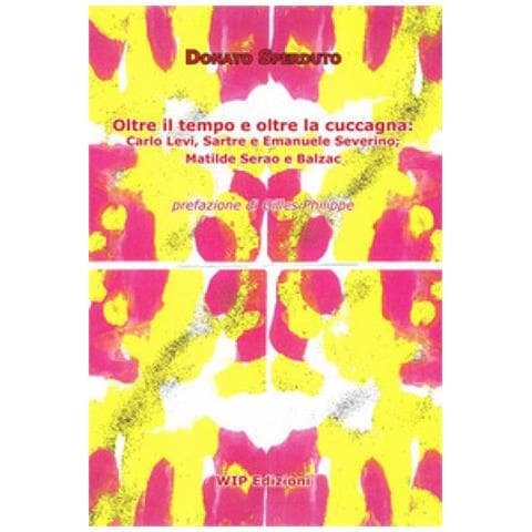 Donato Sperduto - Oltre Il Tempo E Oltre La Cuccagna. Carlo Levi, Sartre E Emanuele Severino. Matilde Serao E Balzac - Foto 1
