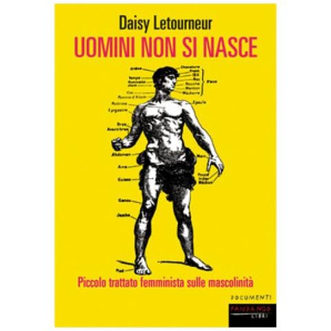 Daisy Letourneur - Uomini Non Si Nasce. Piccolo Trattato Femminista Sulle Mascolinità. Basta A Ciascun Giorno La Sua Pena - Foto 1