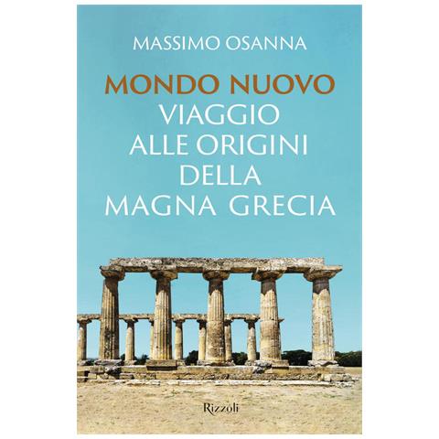 Massimo Osanna - Mondo Nuovo. Viaggio Alle Origini Della Magna Grecia - Foto 2