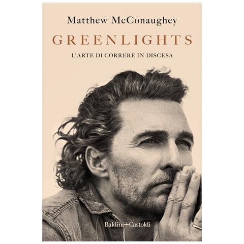 Matthew Mcconaughey - Greenlights. L'arte Di Correre In Discesa - Foto 2