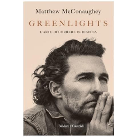 Matthew Mcconaughey - Greenlights. L'arte Di Correre In Discesa - Foto 1