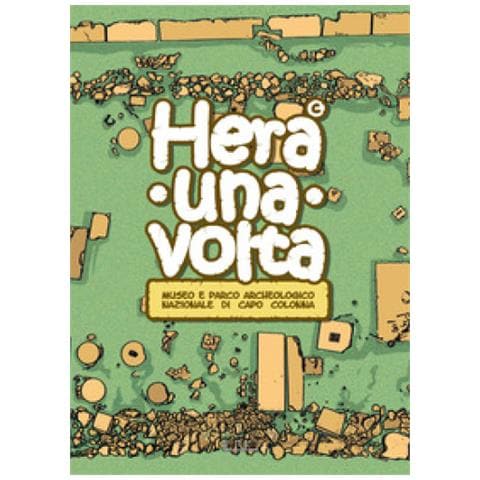 Francesca Giordano - Hera una volta. Guida didattica per bambini del Museo e parco archeologico nazionale di Capo Colonna di Crotone - Foto 1