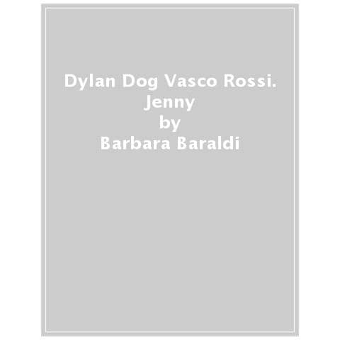 Barbara Baraldi - Dylan Dog & Vasco Rossi. Jenny - Foto 1