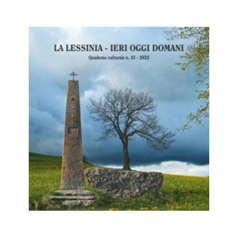 La Lessinia. Ieri, Oggi, Domani. Quaderno Culturale. 45. - Foto 1