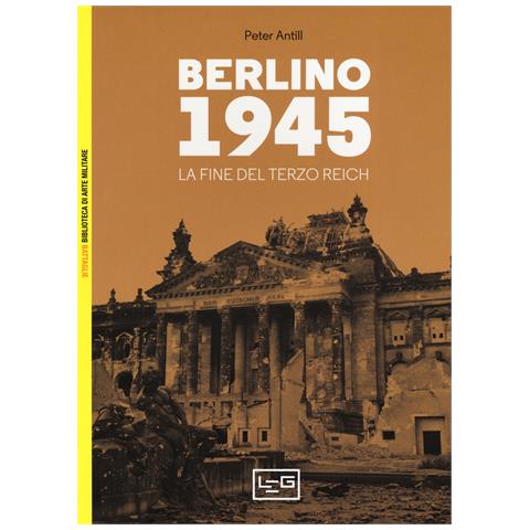 Peter Antill - Berlino 1945. La fine del Terzo Reich - Foto 1
