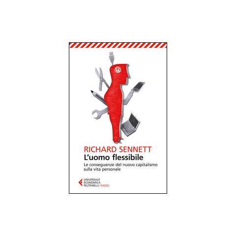 Richard Sennett - L'uomo flessibile. Le conseguenze del nuovo capitalismo sulla vita personale - Foto 1