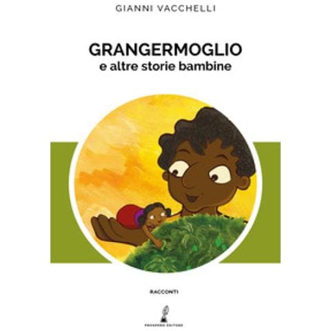 Gianni Vacchelli - Grangermoglio E Altre Storie Bambine - Foto 1