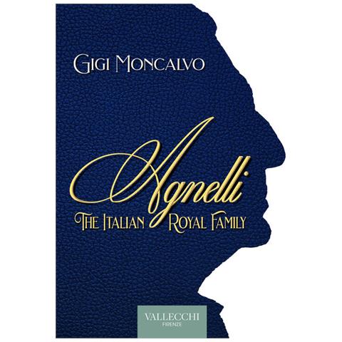 Luigi Moncalvo - Agnelli. The italian royal family - Foto 1