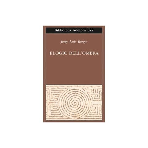 Jorge L. Borges - Elogio dell'ombra - Foto 1