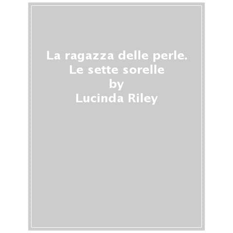 Lucinda Riley - La Ragazza Delle Perle. Le Sette Sorelle - Foto 1