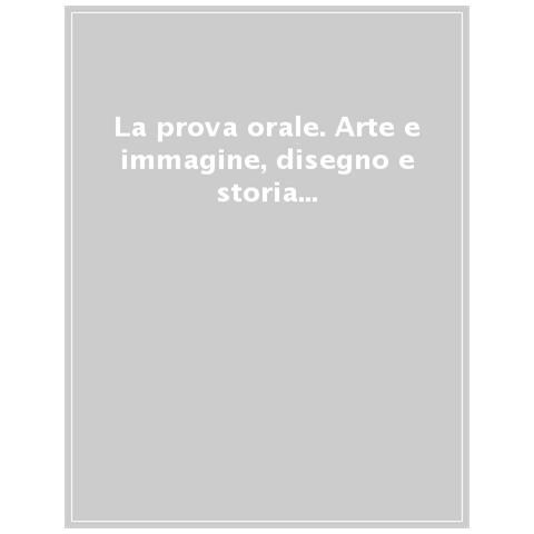 La Prova Orale. Arte E Immagine, Disegno E Storia Dell'arte E Tecnologia. Classi Di Concorso A01-a17-a54-a60 - Foto 1