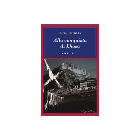 Peter Hopkirk - Alla conquista di Lhasa - Foto 1