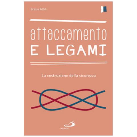 Grazia Attili - Attaccamento e legami. La costruzione della sicurezza - Foto 2
