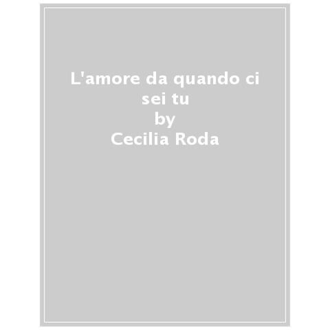 Cecilia Roda - L'amore Da Quando Ci Sei Tu - Foto 1