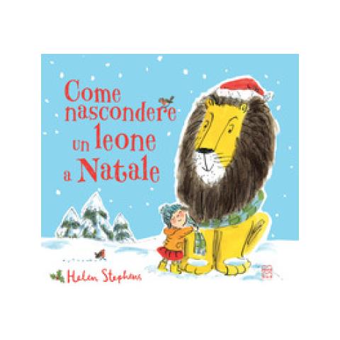 Helen Stephens - Come Nascondere Un Leone A Natale. Ediz. A Colori - Foto 1