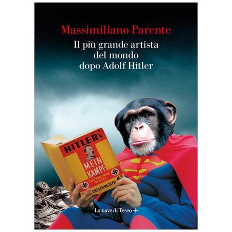 Massimiliano Parente - Il più grande artista del mondo dopo Adolf Hitler - Foto 1