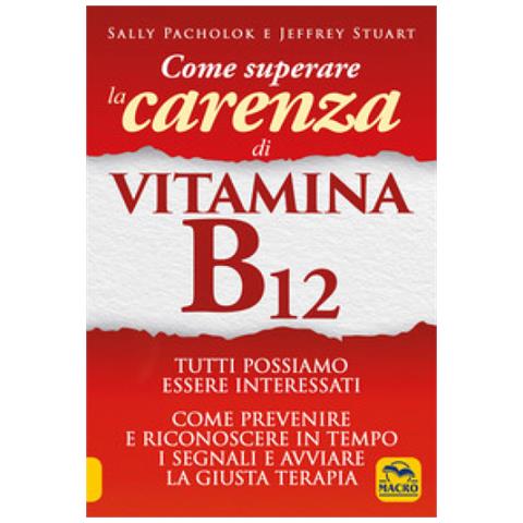 Sally Pacholok / Jeffrey Stuart - La Carenza Di Vitamina B12 - Disponibile dal 26/09/2018 - Foto 1