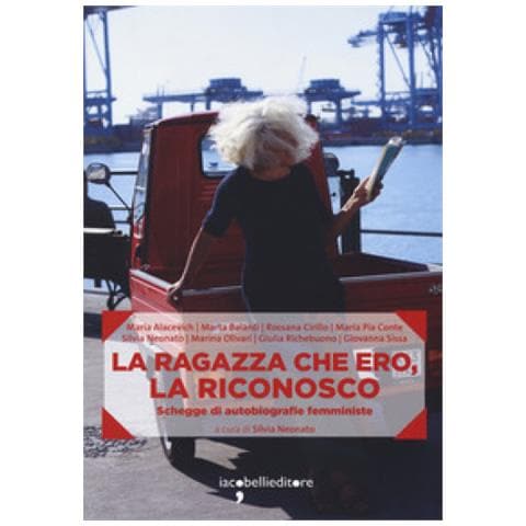 Silvia Neonato - La ragazza che ero, la riconosco. Schegge di autobiografie femministe - Foto 1
