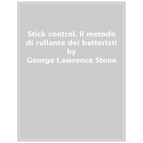 George Lawrence Stone - Stick Control. Il Metodo Di Rullante Dei Batteristi. Ediz. Spagnola - Foto 1