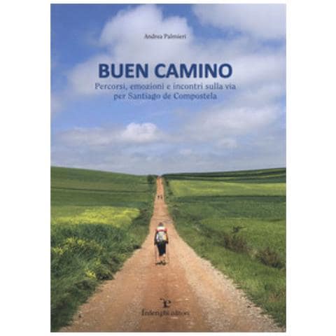 Andrea Palmieri - Buen Camino. Percorsi, Emozioni E Incontri Sulla Via Per Santiago De Compostela - Foto 2