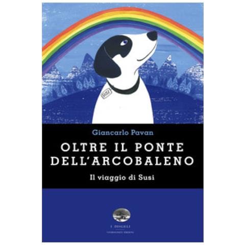 Giancarlo Pavan - Oltre Il Ponte Dell'arcobaleno. Il Viaggio Di Susi - Foto 1