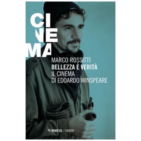 Marco Rossitti - Bellezza È Verità. Il Cinema Di Edoardo Winspeare - Foto 1