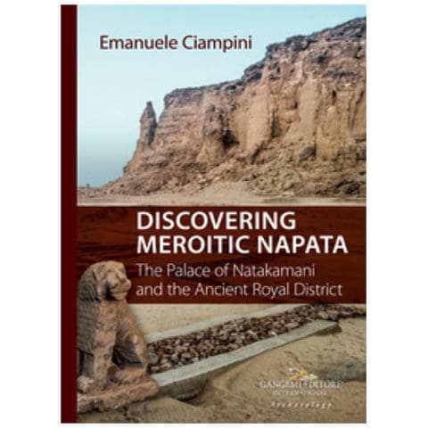 Emanuele Ciampini - Discovering Meroitic Napata. The Palace Of Natakamani And The Ancient Royal District - Foto 1