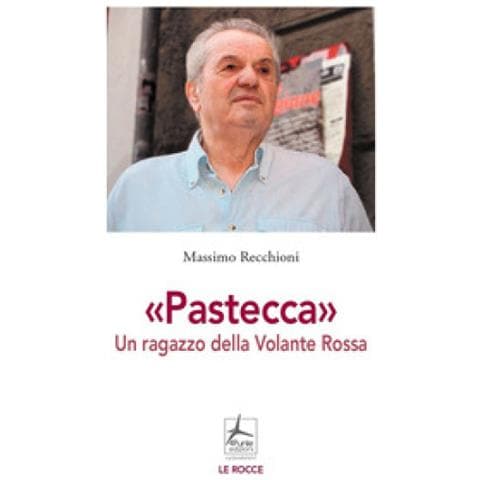 Massimo Recchioni - «pastecca». Un Ragazzo Della Volante Rossa - Foto 1