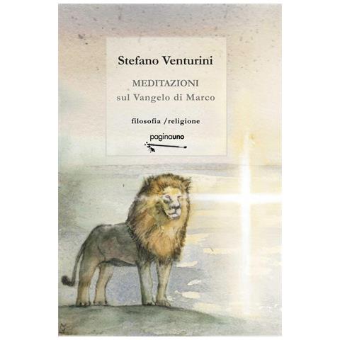 Stefano Venturini - Meditazioni sul Vangelo di Marco - Foto 1