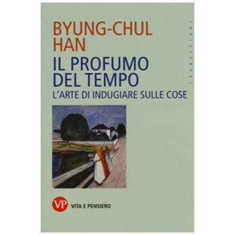 Byung-Chul Han - Il profumo del tempo. L'arte di indugiare sulle cose - Foto 1