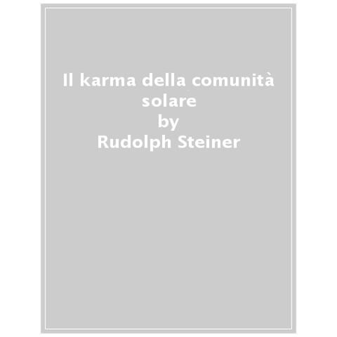 Rudolf Steiner - Il karma della comunità solare - Foto 1