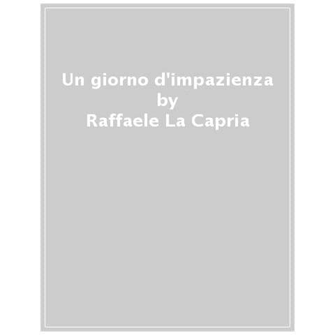 Raffaele La Capria - Un Giorno D'impazienza - Foto 1
