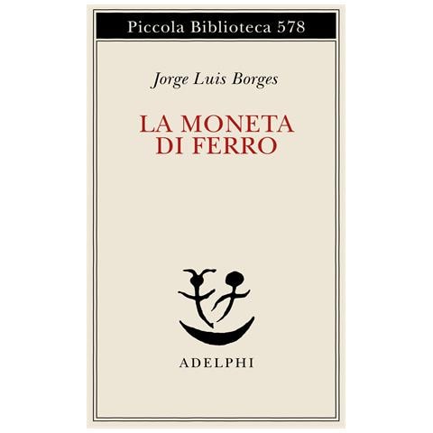 Jorge L. Borges - La moneta di ferro. Testo spagnolo a fronte - Foto 1