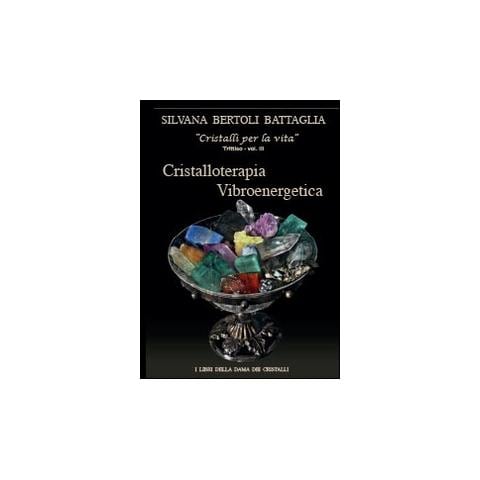 Silvana Bertoli Battaglia - Cristalloterapia vibroenergetica con schede di cristalli terapeutici e indici analitici - Foto 1
