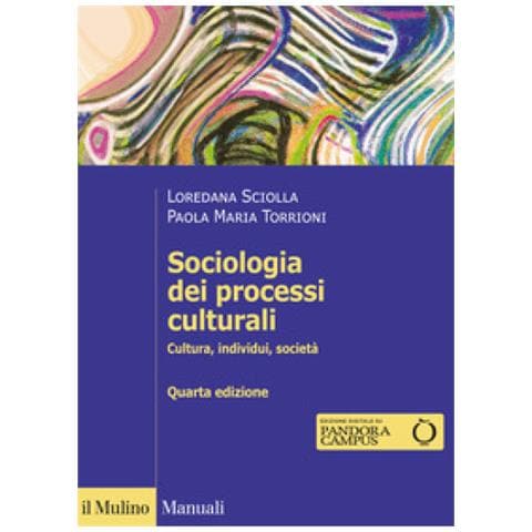 Loredana Sciolla - Sociologia dei processi culturali. Cultura, individui, società - Foto 1