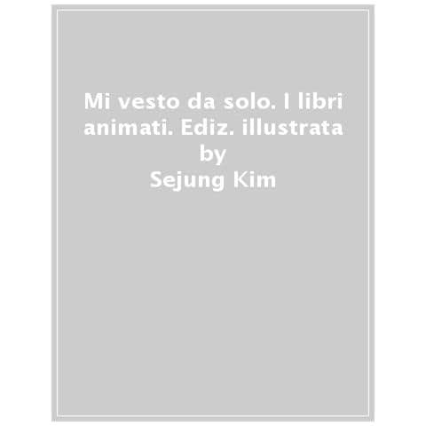 Kim Sejung - Mi vesto da solo. Ediz. a colori - Foto 1