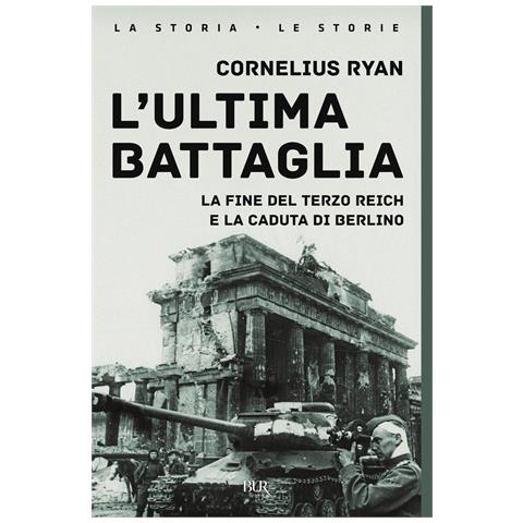 Cornelius Ryan - L'ultima battaglia. La fine del Terzo Reich e la caduta di Berlino - Foto 1