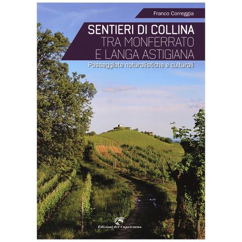 Franco Correggia - Sentieri di collina tra Monferrato e langa astigiana. Passeggiate naturalistiche e culturali - Foto 1