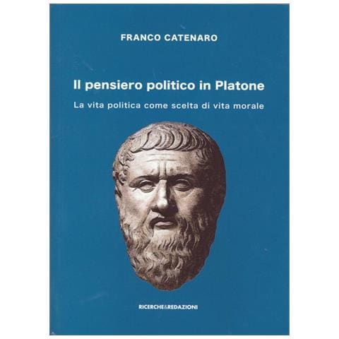 Franco Catenaro - Il pensiero politico in Platone. La vita politica come scelta di vita morale - Foto 2
