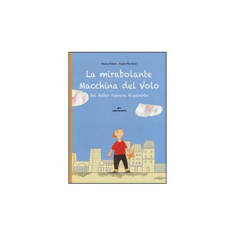 Matteo Razzini - La mirabolante macchina del volo del dottor Agenore Acquivento. Ediz. illustrata - Foto 1