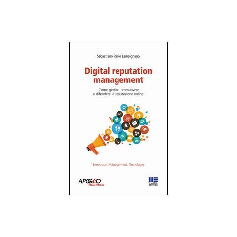 S. Paolo Lampignano - Digital reputation management. Come gestire, promuovere e difendere la propria reputazione online - Foto 1