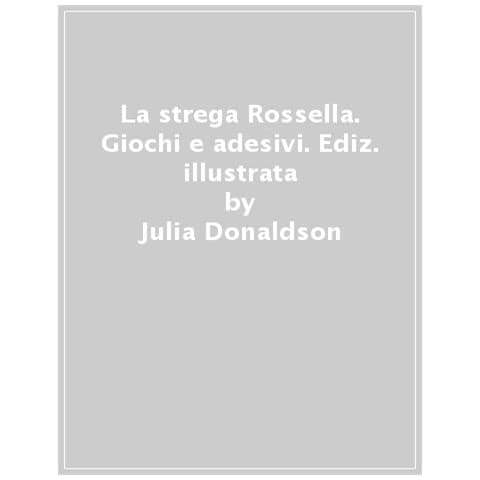 Julia Donaldson - La strega Rossella. Giochi e adesivi. Ediz. a colori - Foto 1