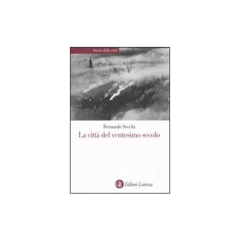 Bernardo Secchi - La città del ventesimo secolo - Foto 1