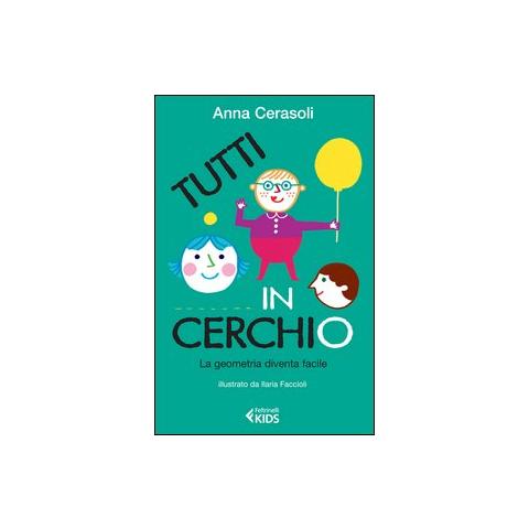Anna Cerasoli - Tutti in cerchio. La geometria diventa facile - Foto 1