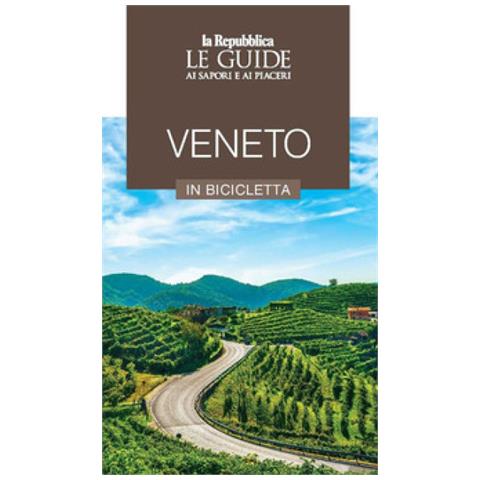 Veneto In Bicicletta. Le Guide Ai Sapori E Ai Piaceri - Foto 1