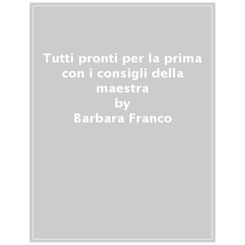 Barbara Franco - Tutti Pronti Per La Prima Con I Consigli Della Maestra - Foto 1